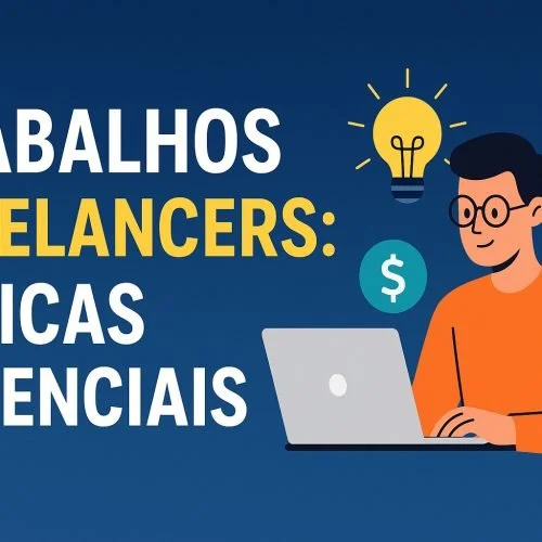 Trabalhos Freelancers: Táticas Essenciais para Ter Sucesso